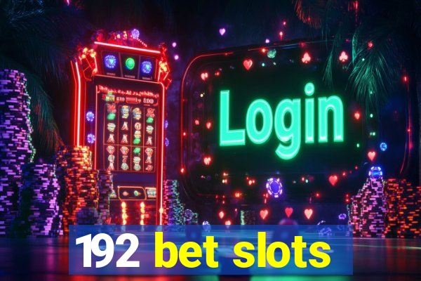 192 bet slots